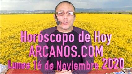 HOROSCOPO DE HOY de ARCANOS.COM - Lunes 16 de Noviembre de 2020