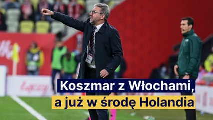 Koszmar z Włochami, a już w środę mecz z Holandią