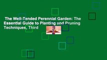 The Well-Tended Perennial Garden: The Essential Guide to Planting and Pruning Techniques, Third