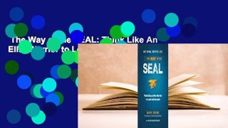 The Way of the SEAL: Think Like An Elite Warrior to Lead and Succeed Complete
