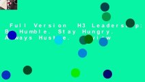 Full Version  H3 Leadership: Be Humble. Stay Hungry. Always Hustle.  Review