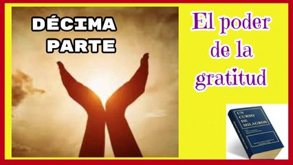 EL PODER DE LA GRATITUD DÉCIMA PARTE