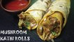 Mushroom Kathi roll|| Tasty mushroom roll || Street style mushroom roll