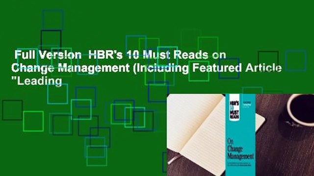 Full Version HBR's 10 Must Reads on Change Management (Including Featured Article Leading