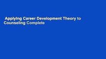 Applying Career Development Theory to Counseling Complete