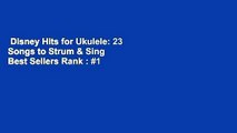 Disney Hits for Ukulele: 23 Songs to Strum & Sing  Best Sellers Rank : #1