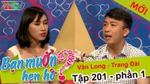 Bạn muốn hẹn hò hay nhất #72 | Cô nàng phim chưởng TẤU HÀI năn nỉ bạn trai bấm nút bất chấp liêm sỉ