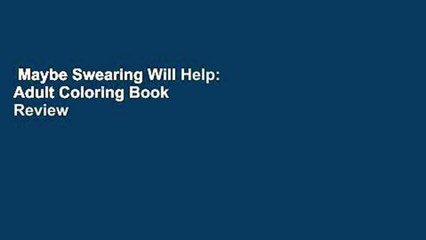 Maybe Swearing Will Help: Adult Coloring Book  Review