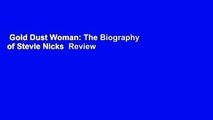 Gold Dust Woman: The Biography of Stevie Nicks  Review