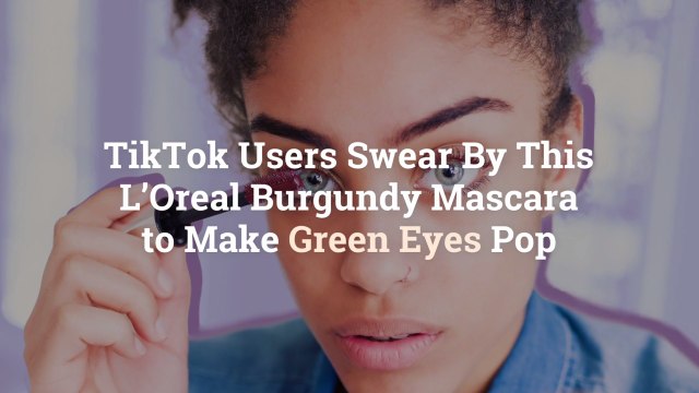 TikTok Users Swear By This L’Oreal Burgundy Mascara to Make Green Eyes Pop