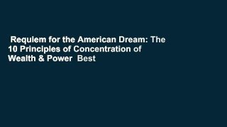 Requiem for the American Dream: The 10 Principles of Concentration of Wealth & Power  Best
