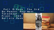 Full E-book  The 3rd Ss-Panzer Regiment Totenkopf: Eastern Front, 1943-45  Best Sellers Rank : #5