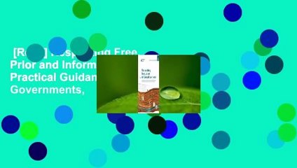 [Read] Respecting Free, Prior and Informed Consent: Practical Guidance for Governments,