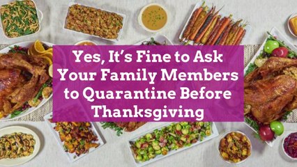 Yes, It’s Fine to Ask Your Family Members to Quarantine Before Thanksgiving
