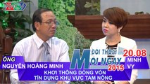 Khơi thông dòng vốn tín dụng khu vực tam nông - Nguyễn Hoàng Minh | ĐTMN 200815