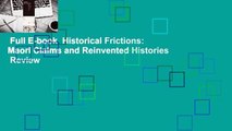 Full E-book  Historical Frictions: Maori Claims and Reinvented Histories  Review