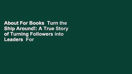 About For Books  Turn the Ship Around!: A True Story of Turning Followers into Leaders  For Kindle