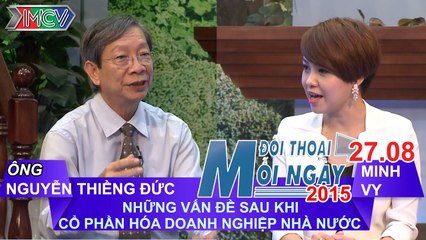 Vấn đề sau khi cổ phần hóa DNNN - Nguyễn Thiềng Đức | ĐTMN 270815