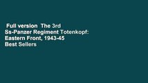 Full version  The 3rd Ss-Panzer Regiment Totenkopf: Eastern Front, 1943-45  Best Sellers Rank : #5