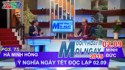 Tết Độc Lập - góc nhìn văn hóa - PGS.TS Hà Minh Hồng | ĐTMN 020915