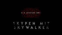 Star Wars Die letzten Jedi - Skypen mit Skywalker (Deutsch) HD