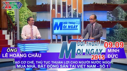 Người nước ngoài sở hữu BĐS tại VN P.1 - Ông Lê Hoàng Châu | ĐTMN 090915