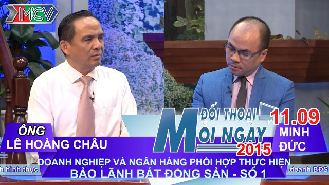 DN và NH phối hợp thực hiện bảo lãnh BĐS P.1 - Ông Lê Hoàng Châu | ĐTMN 110915