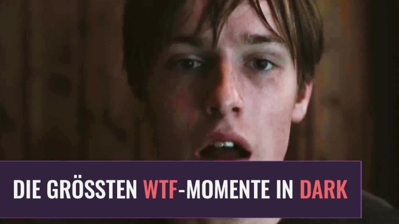 Dark: Unsere 3 grÃ¶ÃŸten WTF-Momente
