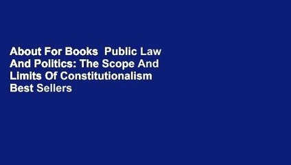 About For Books  Public Law And Politics: The Scope And Limits Of Constitutionalism  Best Sellers