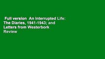 Full version  An Interrupted Life: The Diaries, 1941-1943; and Letters from Westerbork  Review