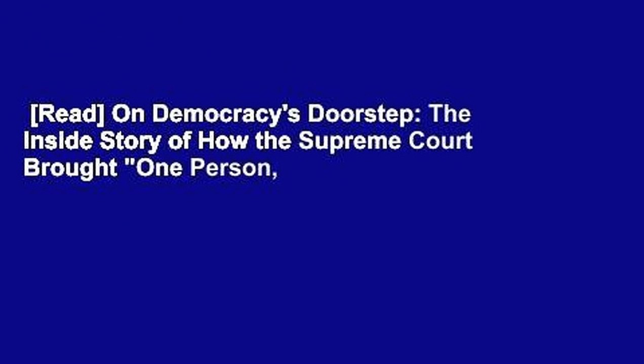 [Read] On Democracy's Doorstep: The Inside Story of How the Supreme Court Brought "One Person,