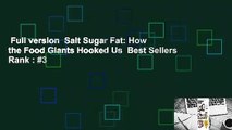 Full version  Salt Sugar Fat: How the Food Giants Hooked Us  Best Sellers Rank : #3