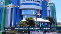 Jabat Komisaris Utama Bank Kalbar, Irjen (Purn) Didi Haryono Ingin Tingkatkan Ekonomi Daerah