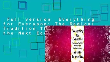 Full version  Everything for Everyone: The Radical Tradition That Is Shaping the Next Economy