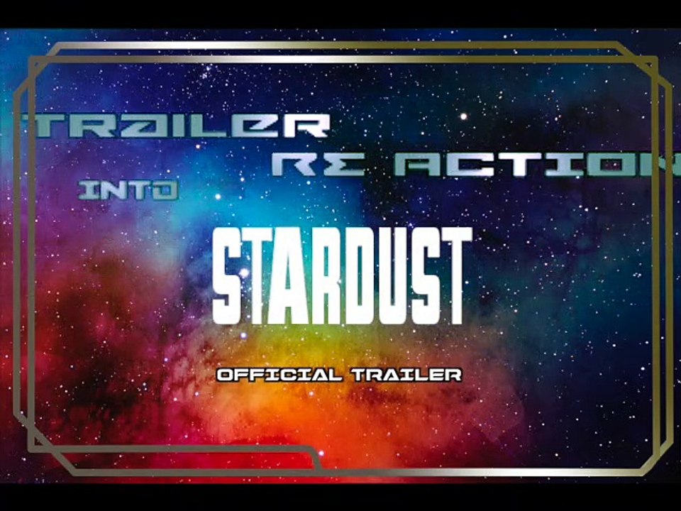Trailer Into Reaction: Stardust (2020) | Official Trailer