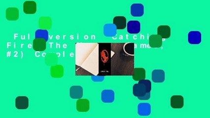 Full version  Catching Fire (The Hunger Games, #2) Complete