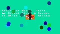 About For Books  Tears We Cannot Stop: A Sermon to White America  Review