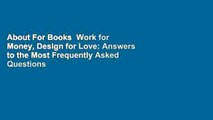 About For Books  Work for Money, Design for Love: Answers to the Most Frequently Asked Questions