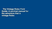 The Vintage Rolex Field Guide: A survival manual for the adventure that is vintage Rolex  Review