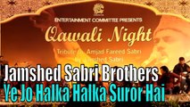 Ye Jo Halka Halka Suror Hai | Jamshed Sabri Brothers | Live Show | Full Hd Video