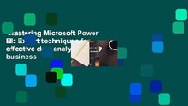 Mastering Microsoft Power BI: Expert techniques for effective data analytics and business