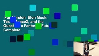 Full Version  Elon Musk: Tesla, SpaceX, and the Quest for a Fantastic Future Complete