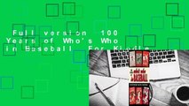 Full version  100 Years of Who's Who in Baseball  For Kindle