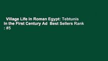 Village Life in Roman Egypt: Tebtunis in the First Century Ad  Best Sellers Rank : #5