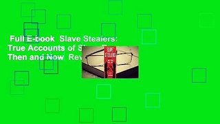 Full E-book  Slave Stealers: True Accounts of Slave Rescues: Then and Now  Review