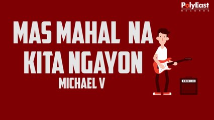 Michael V - Mas Mahal Na Kita Ngayon