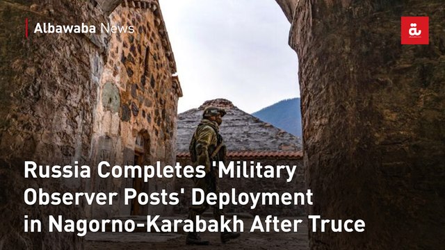 Russia Completes 'Military Observer Posts' Deployment in Nagorno-Karabakh After Truce
