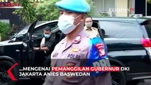 Dirkrimum: Gubernur Anies Dipanggil Untuk Menjelaskan Status PSBB DKI Jakarta