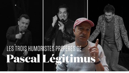 Les trois humoristes préférés de Pascal Légitimus