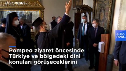 ABD Dışişleri Bakanı Pompeo, Türkiye ziyaretine Patrikhane'den başladı